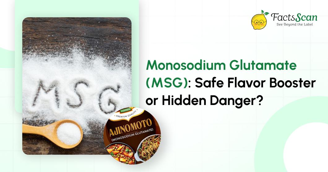 Monosodium Glutamate (MSG): Safe Flavor Booster or Hidden Danger?