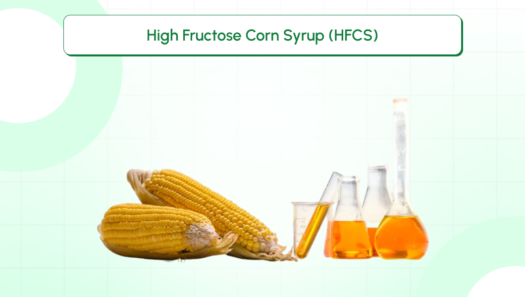 High Fructose Corn Syrup (HFCS)
