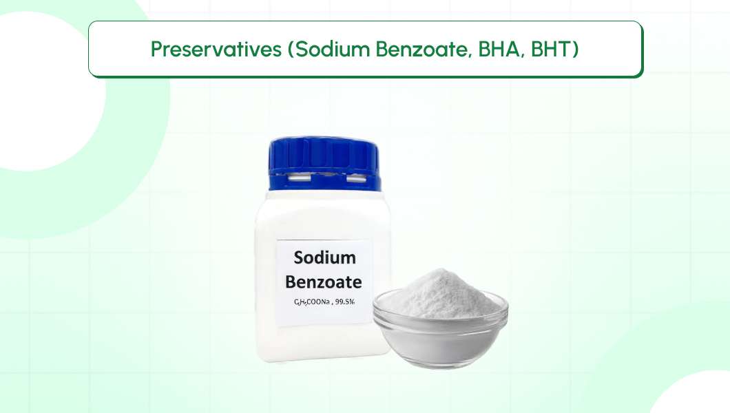 Preservatives (Sodium Benzoate, BHA, BHT)