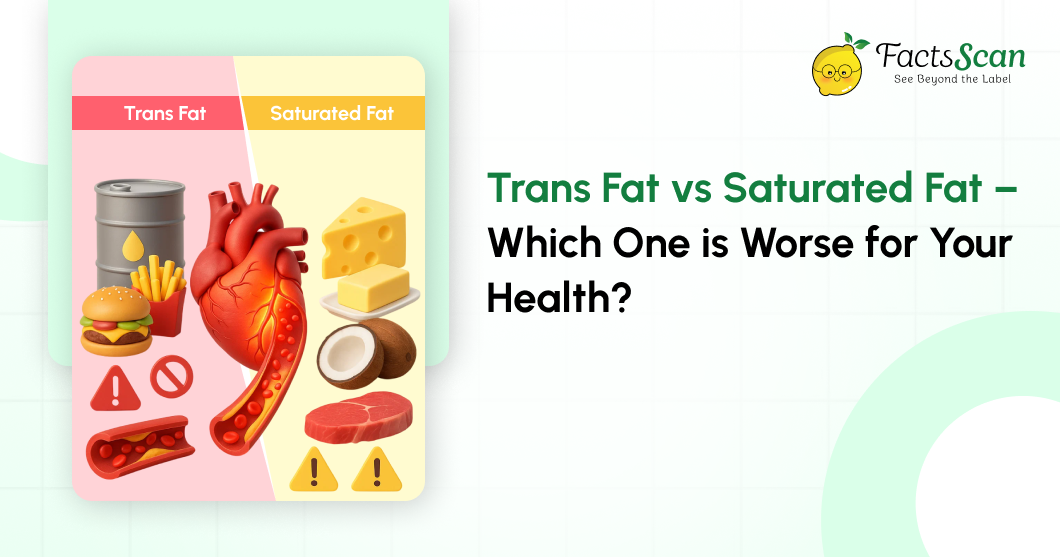 Trans Fat vs Saturated Fat – Which One is Worse for Your Health?