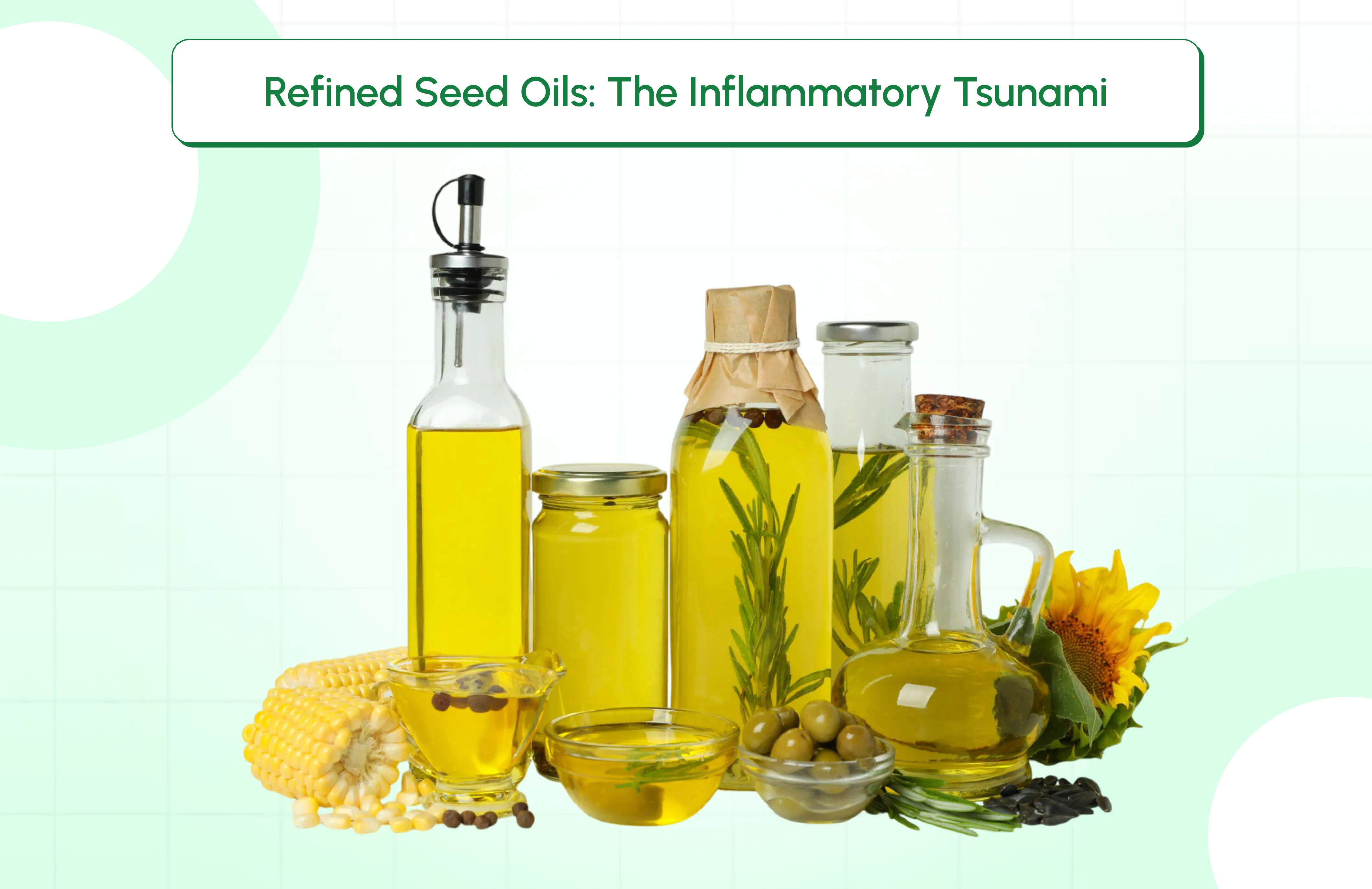 Refined Seed Oils: The Inflammatory Tsunami